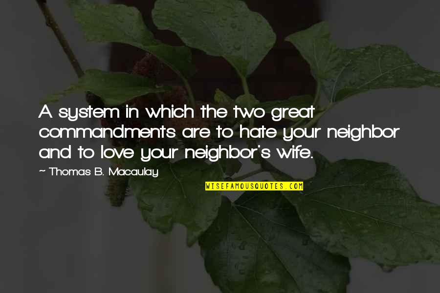 Giving Leniency Quotes By Thomas B. Macaulay: A system in which the two great commandments