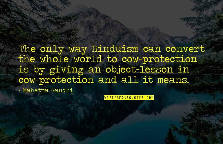Giving Lesson Quotes By Mahatma Gandhi: The only way Hinduism can convert the whole