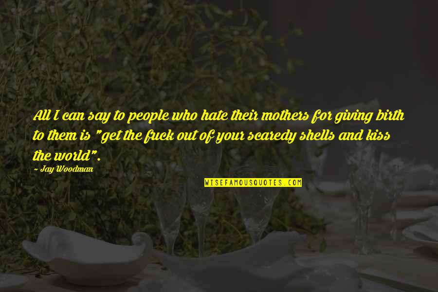 Giving Life Your All Quotes By Jay Woodman: All I can say to people who hate Giving Life Your All Quotes By Jay Woodman: All I can say to people who hate