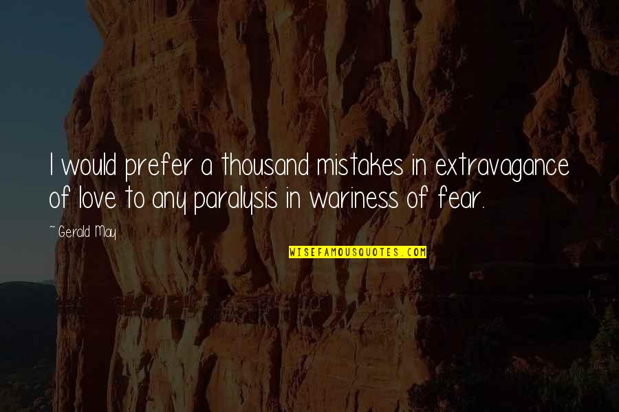 Giving Love A Try Quotes By Gerald May: I would prefer a thousand mistakes in extravagance