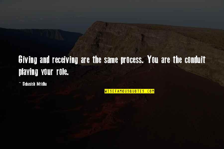 Giving Love And Not Receiving Quotes By Debasish Mridha: Giving and receiving are the same process. You