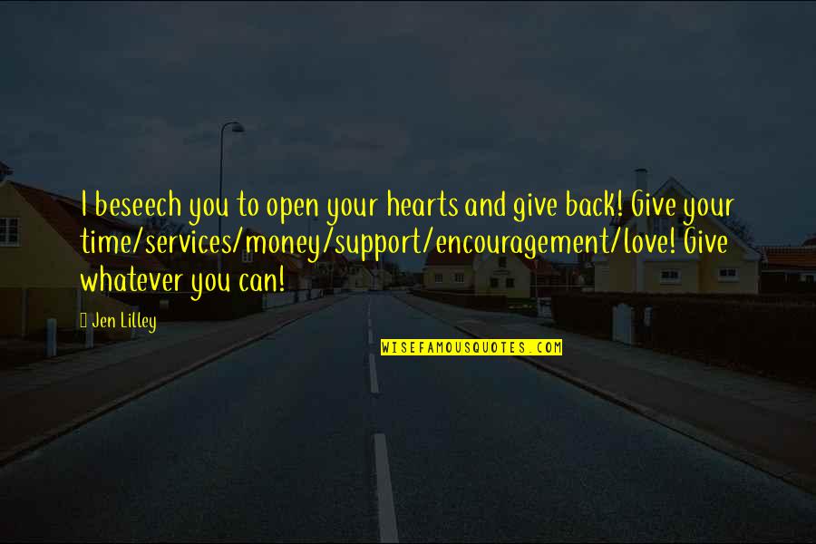 Giving Love Back Quotes By Jen Lilley: I beseech you to open your hearts and