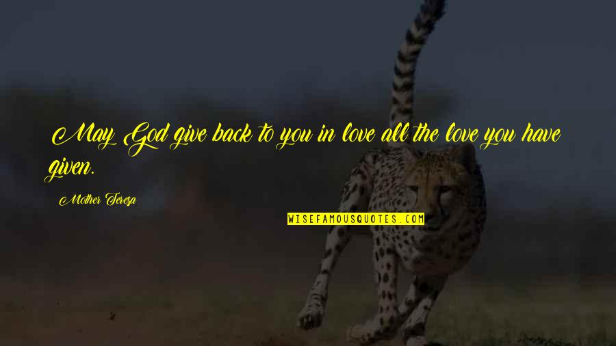 Giving Love Back Quotes By Mother Teresa: May God give back to you in love