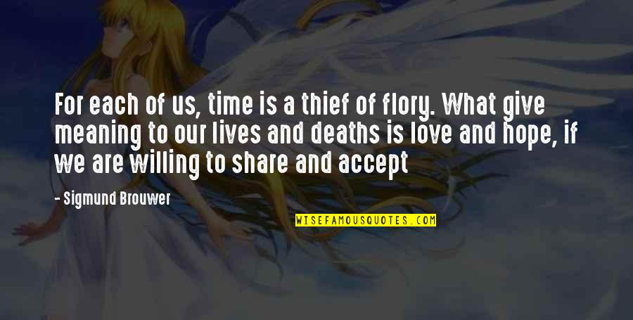 Giving Love Time Quotes By Sigmund Brouwer: For each of us, time is a thief