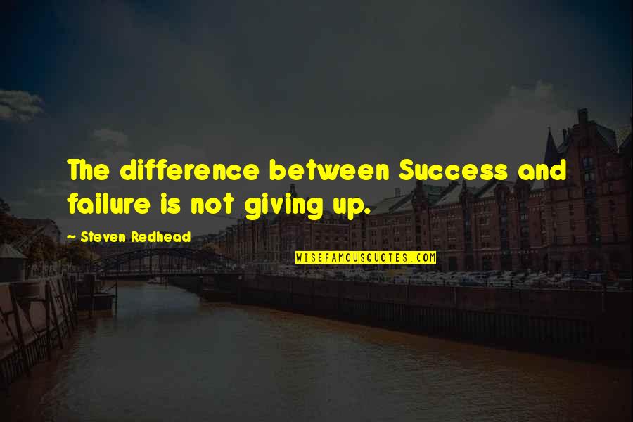 Giving Money Away Quotes By Steven Redhead: The difference between Success and failure is not
