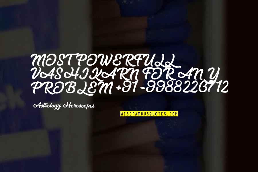 Giving Mood Quotes By Astrology Horoscopes: MOST POWERFULL VASHIKARN FOR ANY PROBLEM +91-9988220712