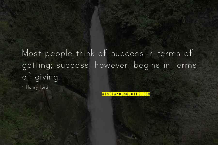 Giving Not Getting Quotes By Henry Ford: Most people think of success in terms of