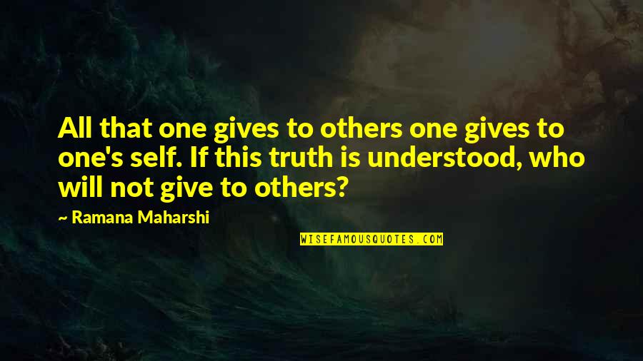 Giving Of One's Self Quotes By Ramana Maharshi: All that one gives to others one gives