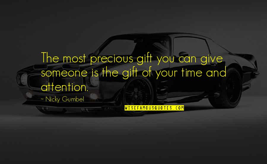 Giving Of Your Time Quotes By Nicky Gumbel: The most precious gift you can give someone