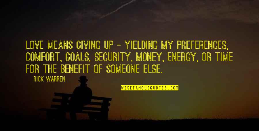 Giving Off Energy Quotes By Rick Warren: Love means giving up - yielding my preferences,