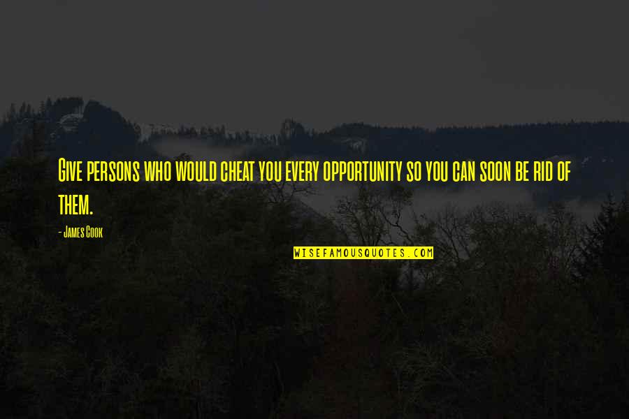Giving Opportunity Quotes By James Cook: Give persons who would cheat you every opportunity