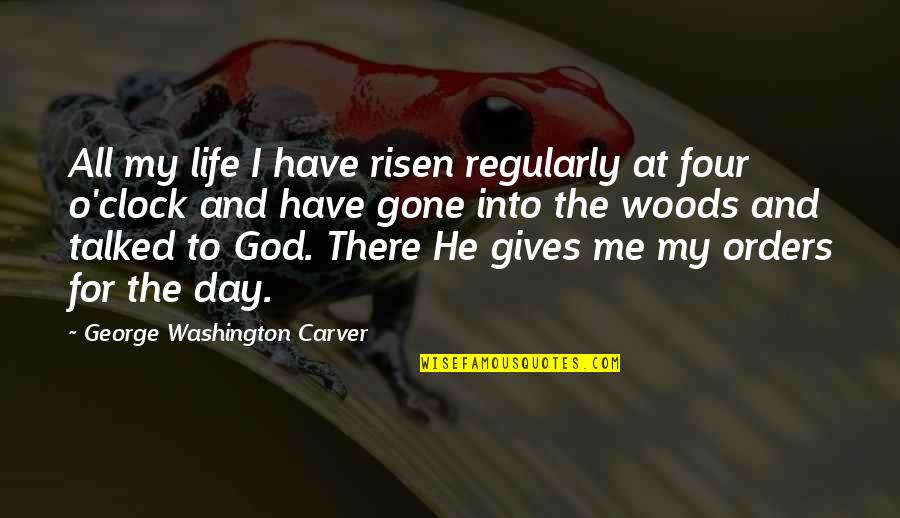 Giving Orders Quotes By George Washington Carver: All my life I have risen regularly at