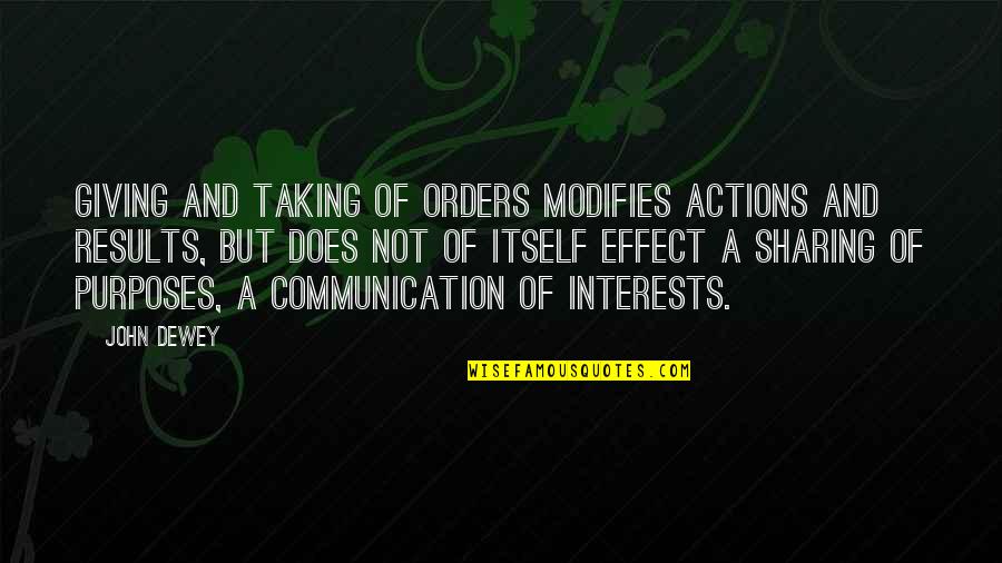 Giving Orders Quotes By John Dewey: Giving and taking of orders modifies actions and