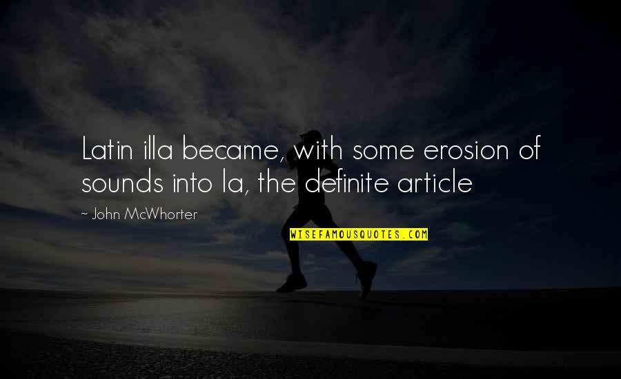 Giving Others A Chance Quotes By John McWhorter: Latin illa became, with some erosion of sounds