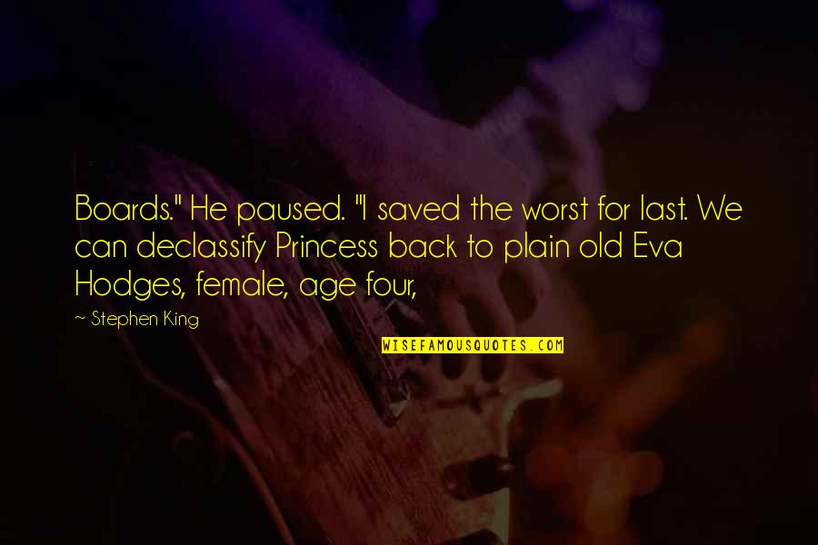 Giving Others A Chance Quotes By Stephen King: Boards." He paused. "I saved the worst for Giving Others A Chance Quotes By Stephen King: Boards." He paused. "I saved the worst for