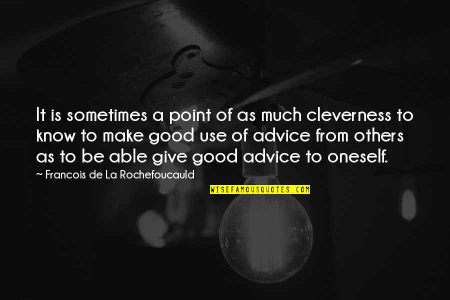 Giving Others Quotes By Francois De La Rochefoucauld: It is sometimes a point of as much Giving Others Quotes By Francois De La Rochefoucauld: It is sometimes a point of as much