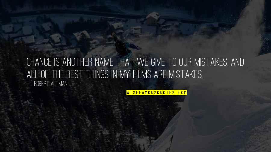 Giving Our Best Quotes By Robert Altman: Chance is another name that we give to