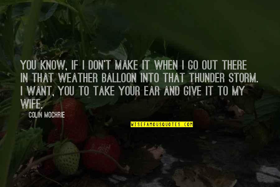 Giving Out Quotes By Colin Mochrie: You know, if I don't make it when Giving Out Quotes By Colin Mochrie: You know, if I don't make it when