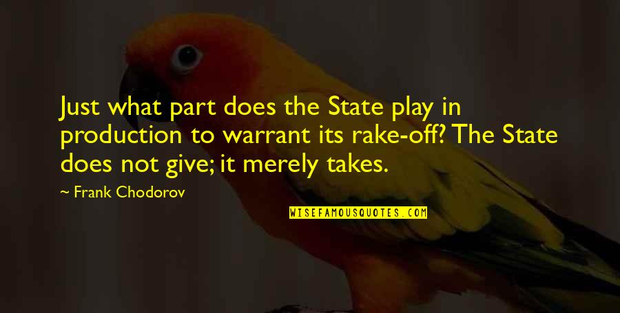 Giving Out Too Many Chances Quotes By Frank Chodorov: Just what part does the State play in