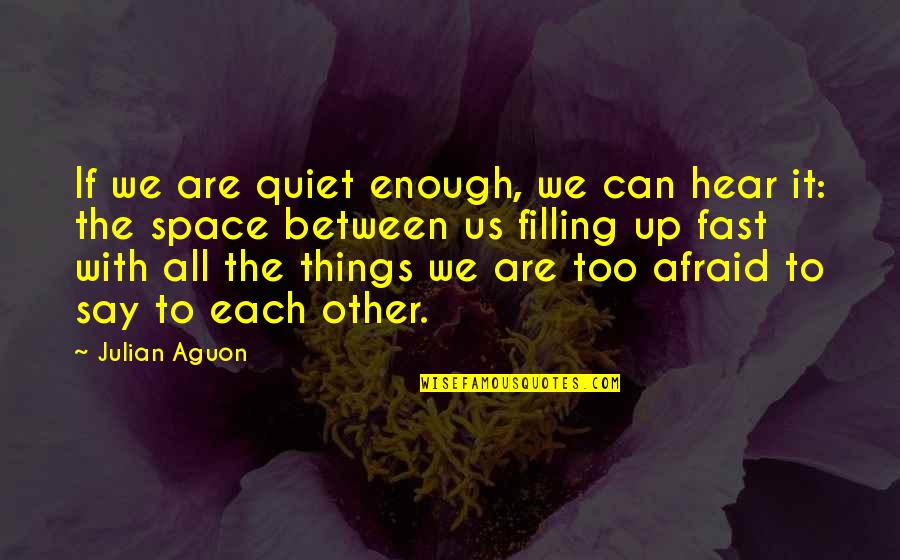 Giving Power Away Quotes By Julian Aguon: If we are quiet enough, we can hear Giving Power Away Quotes By Julian Aguon: If we are quiet enough, we can hear