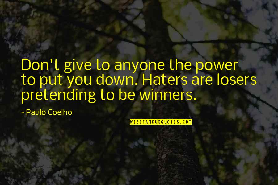 Giving Power Quotes By Paulo Coelho: Don't give to anyone the power to put Giving Power Quotes By Paulo Coelho: Don't give to anyone the power to put