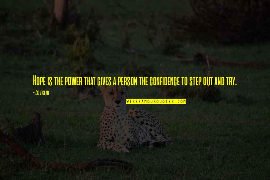 Giving Power Quotes By Zig Ziglar: Hope is the power that gives a person