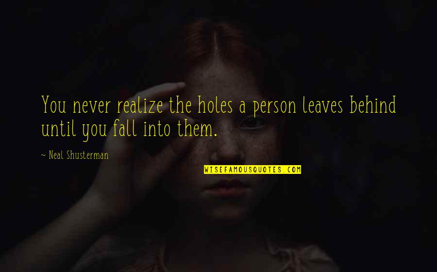 Giving Presents At Christmas Quotes By Neal Shusterman: You never realize the holes a person leaves