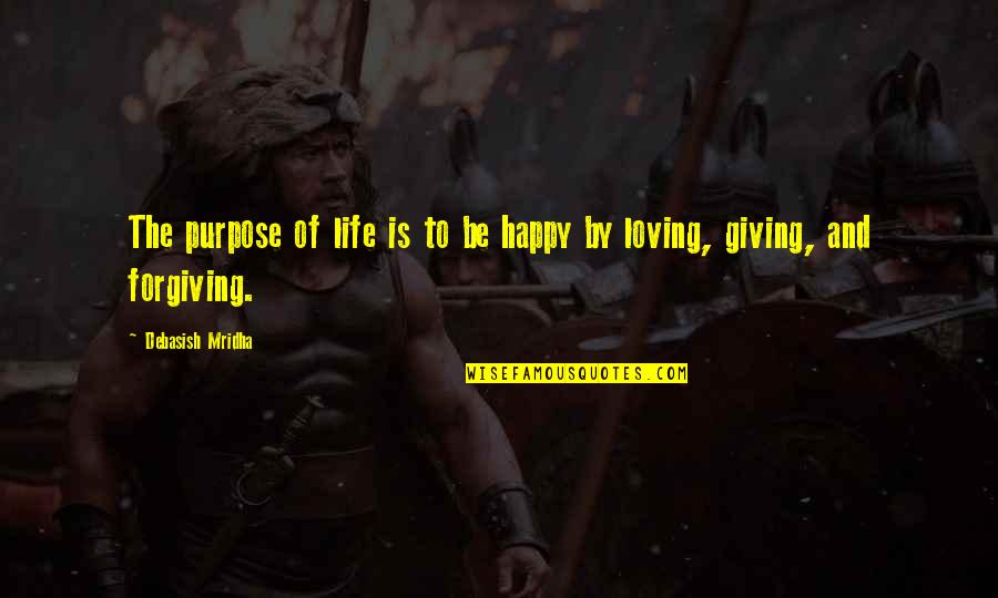 Giving Quotes Quotes By Debasish Mridha: The purpose of life is to be happy