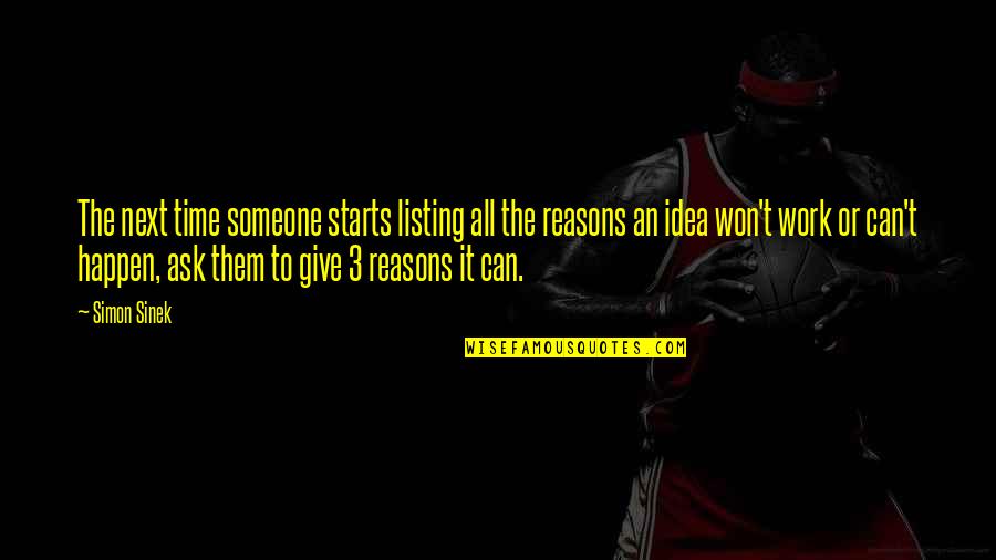 Giving Reasons Quotes By Simon Sinek: The next time someone starts listing all the