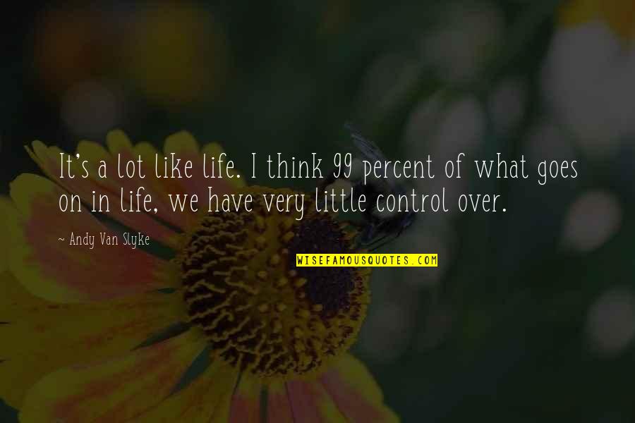 Giving Someone A Second Chance Quotes By Andy Van Slyke: It's a lot like life. I think 99 Giving Someone A Second Chance Quotes By Andy Van Slyke: It's a lot like life. I think 99