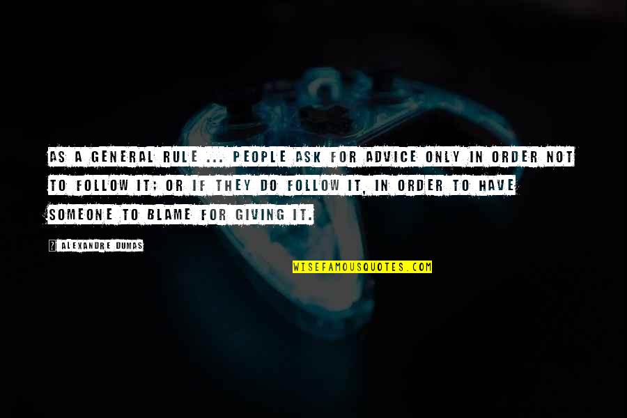 Giving Someone Advice Quotes By Alexandre Dumas: As a general rule ... people ask for Giving Someone Advice Quotes By Alexandre Dumas: As a general rule ... people ask for