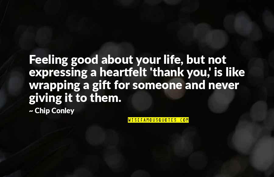 Giving Someone All Of You Quotes By Chip Conley: Feeling good about your life, but not expressing