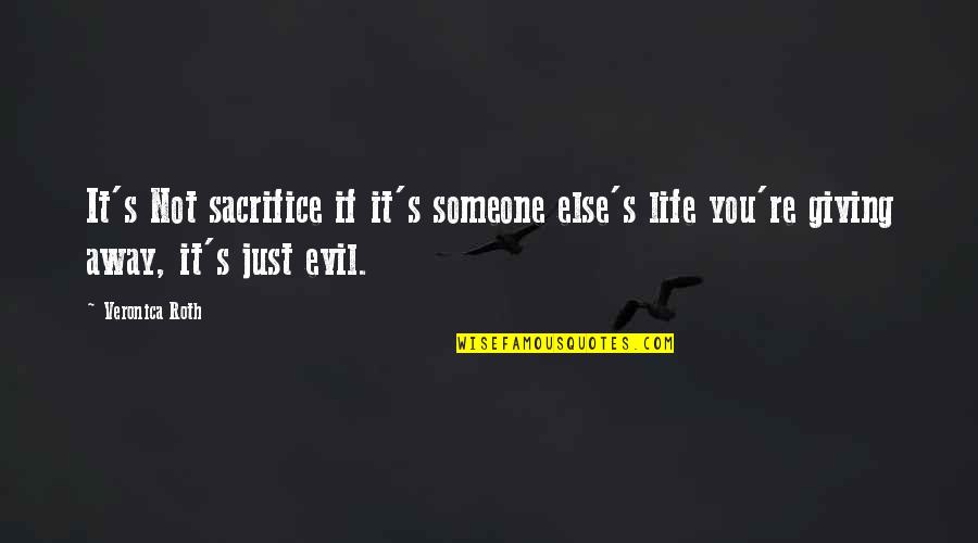 Giving Someone All Of You Quotes By Veronica Roth: It's Not sacrifice if it's someone else's life