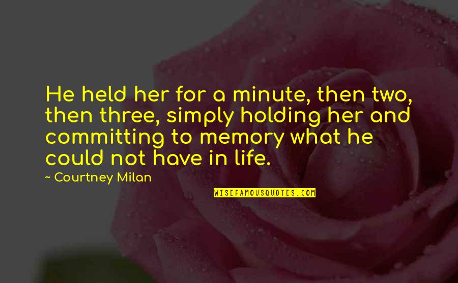 Giving Someone Up Quotes By Courtney Milan: He held her for a minute, then two,