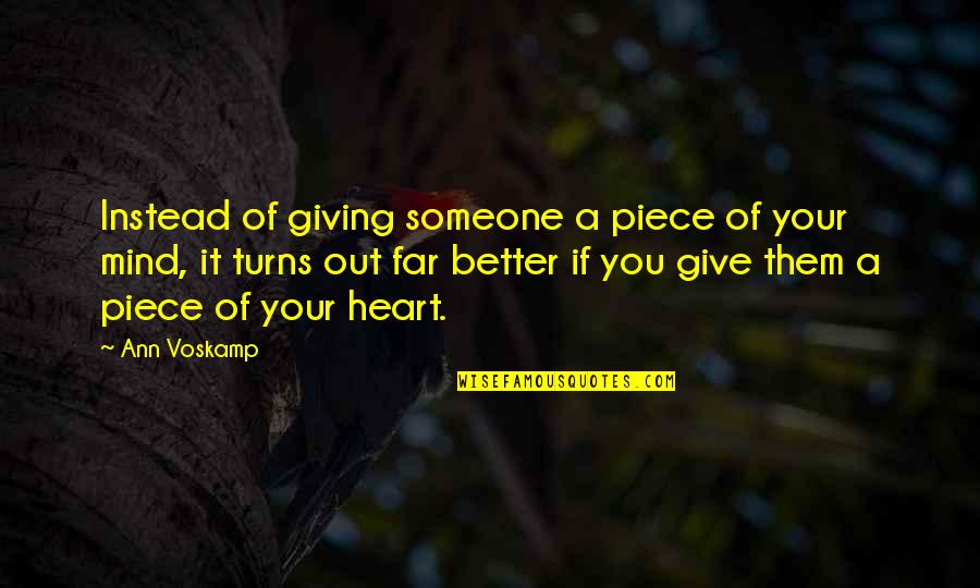 Giving Someone Your Heart Quotes By Ann Voskamp: Instead of giving someone a piece of your