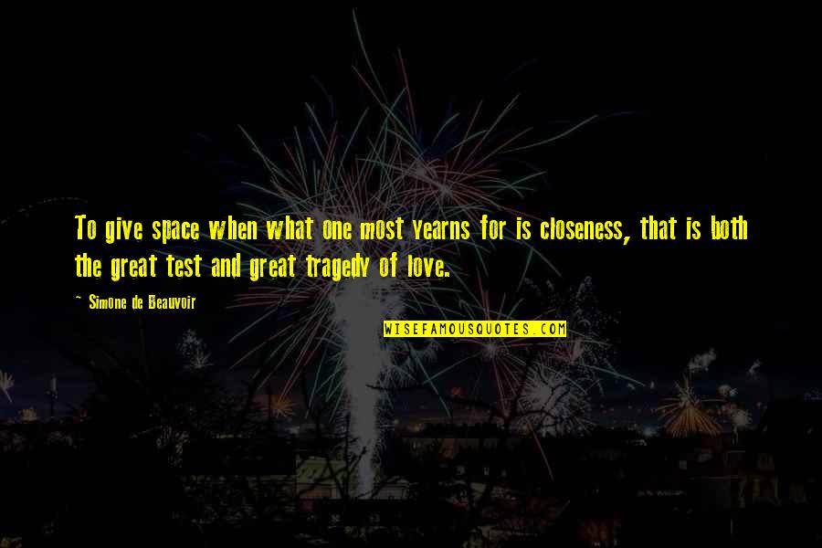 Giving Space To The One You Love Quotes By Simone De Beauvoir: To give space when what one most yearns