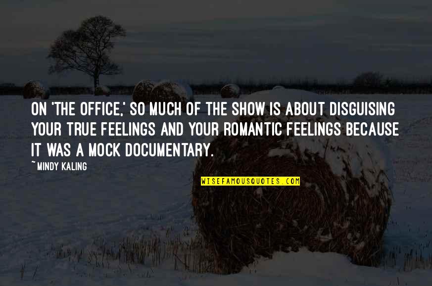 Giving Suggestions Quotes By Mindy Kaling: On 'The Office,' so much of the show