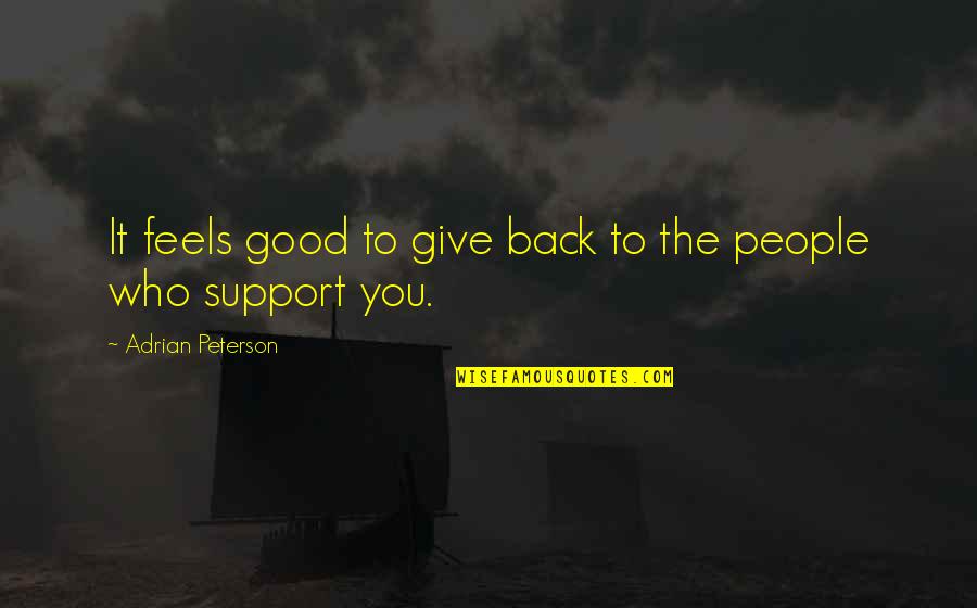 Giving Support Quotes By Adrian Peterson: It feels good to give back to the