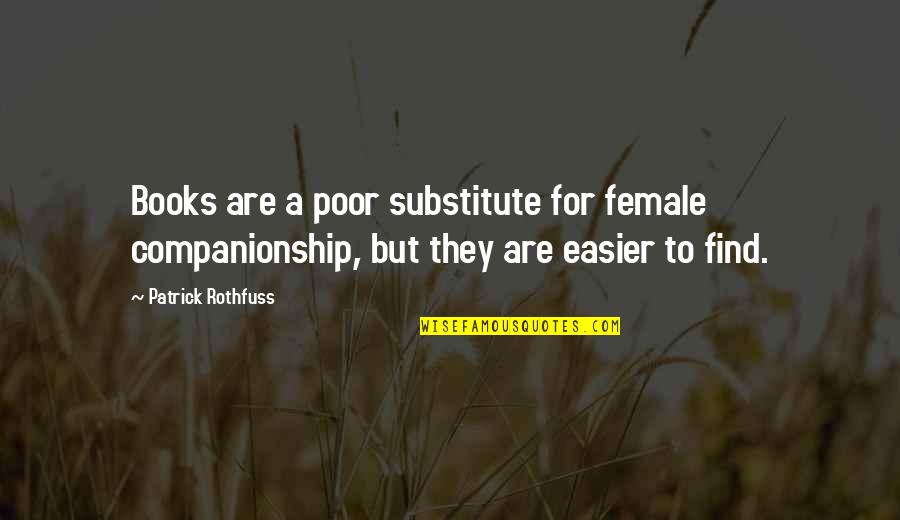 Giving Thanks And Gratitude Quotes By Patrick Rothfuss: Books are a poor substitute for female companionship,