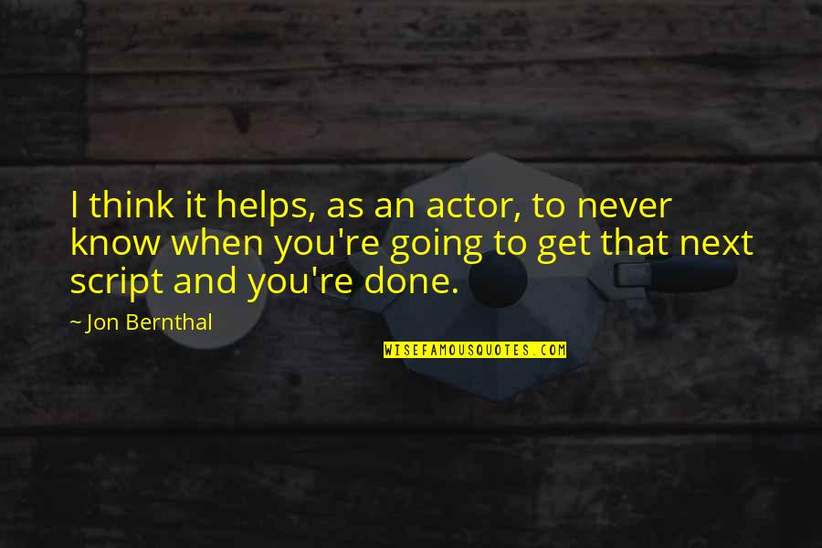 Giving Thanks To A Friend Quotes By Jon Bernthal: I think it helps, as an actor, to
