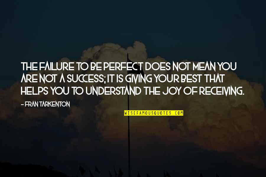 Giving The Best Of You Quotes By Fran Tarkenton: The failure to be perfect does not mean Giving The Best Of You Quotes By Fran Tarkenton: The failure to be perfect does not mean