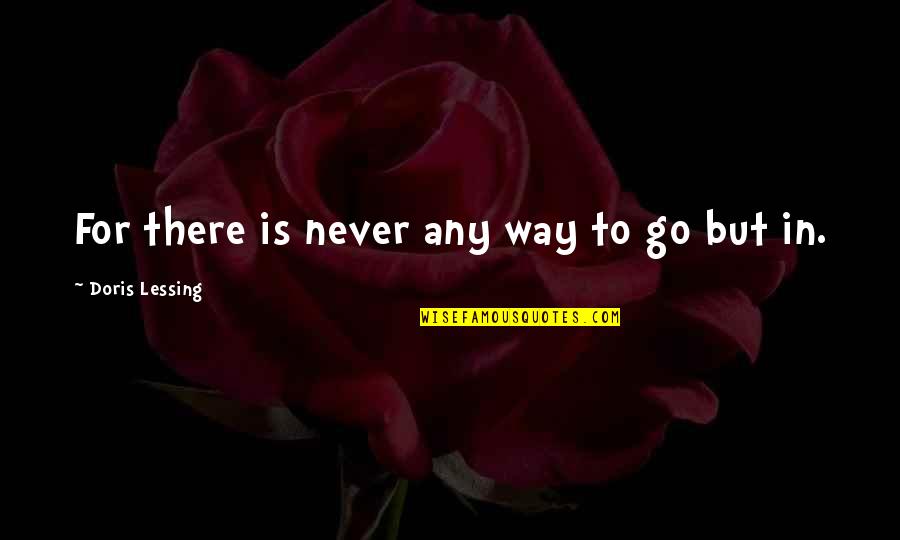 Giving The Bride Away Quotes By Doris Lessing: For there is never any way to go