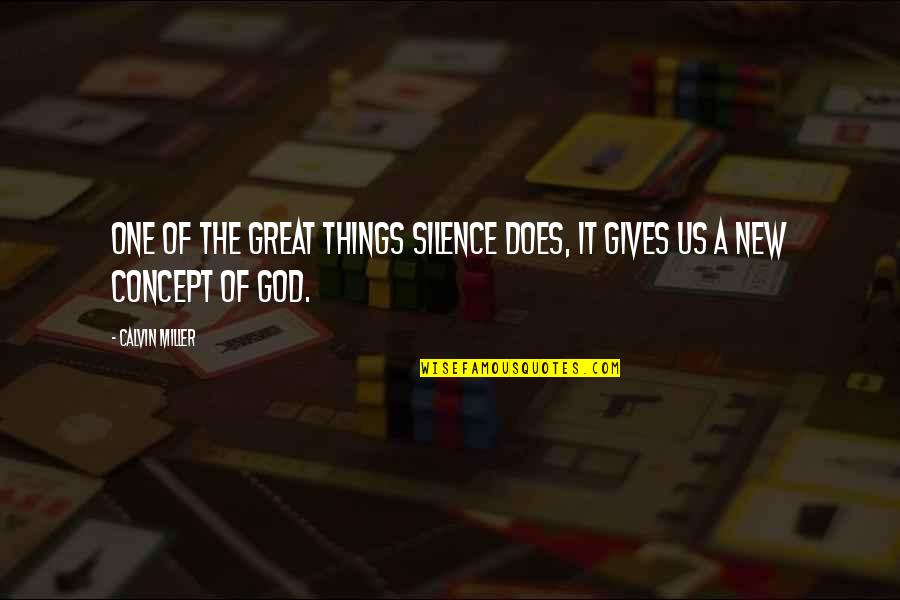 Giving Things Over To God Quotes By Calvin Miller: One of the great things silence does, it