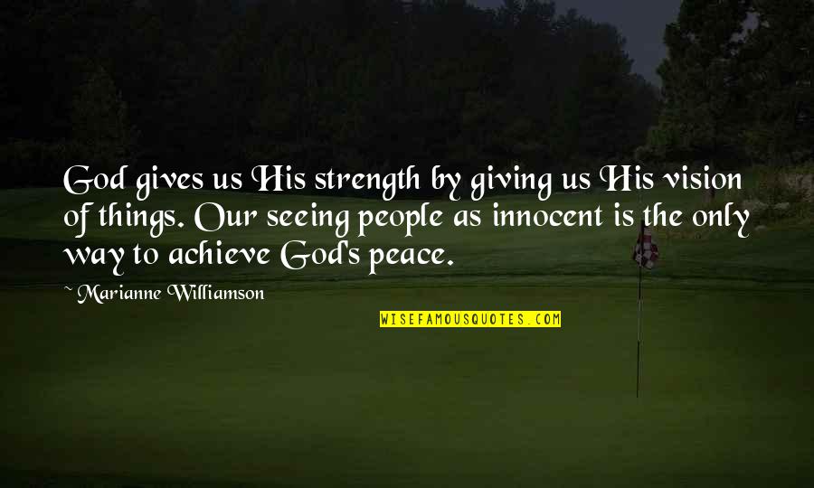 Giving Things Over To God Quotes By Marianne Williamson: God gives us His strength by giving us