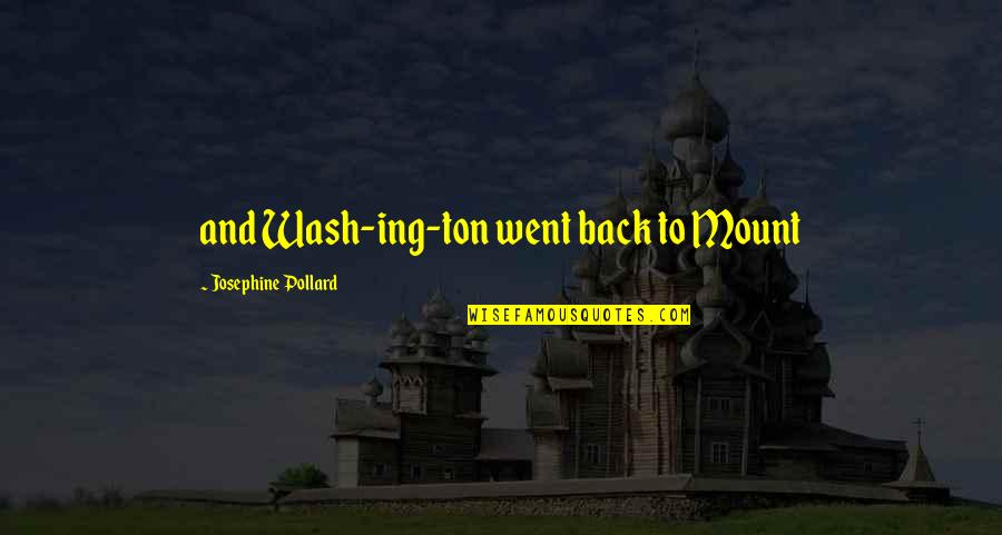 Giving Things To God Quotes By Josephine Pollard: and Wash-ing-ton went back to Mount Giving Things To God Quotes By Josephine Pollard: and Wash-ing-ton went back to Mount