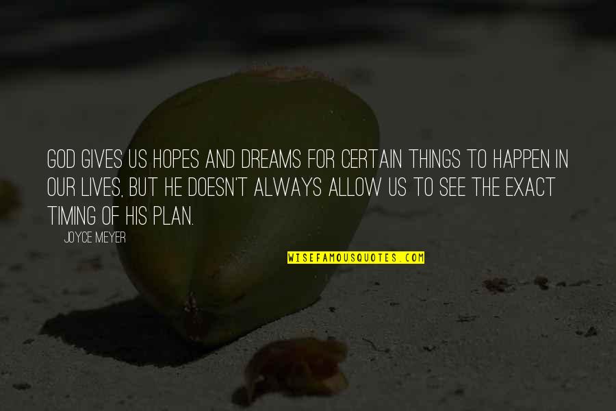 Giving Things To God Quotes By Joyce Meyer: God gives us hopes and dreams for certain Giving Things To God Quotes By Joyce Meyer: God gives us hopes and dreams for certain