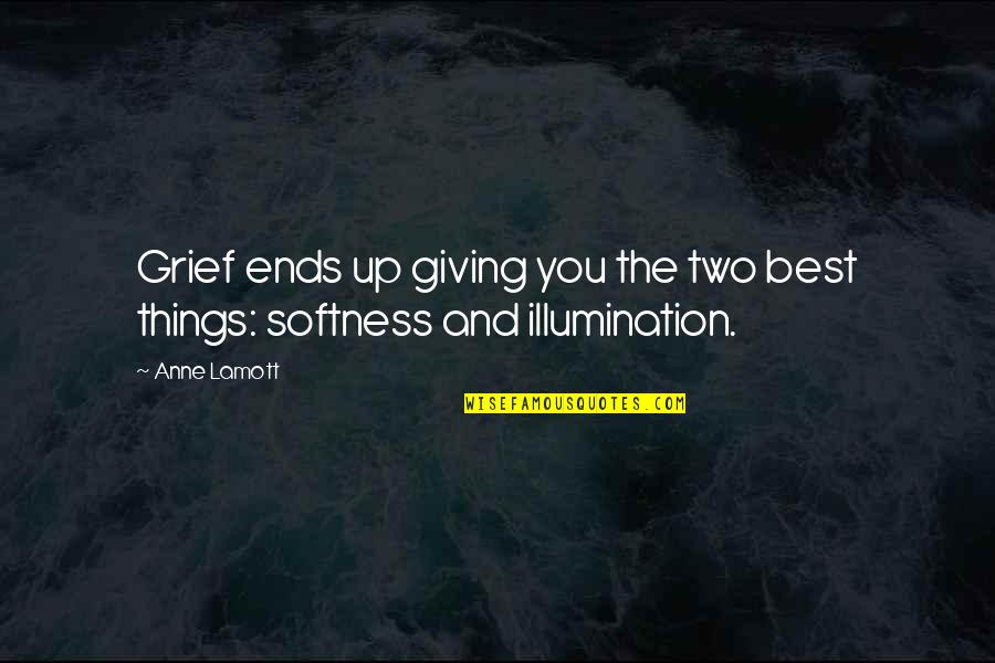 Giving Things Up Quotes By Anne Lamott: Grief ends up giving you the two best
