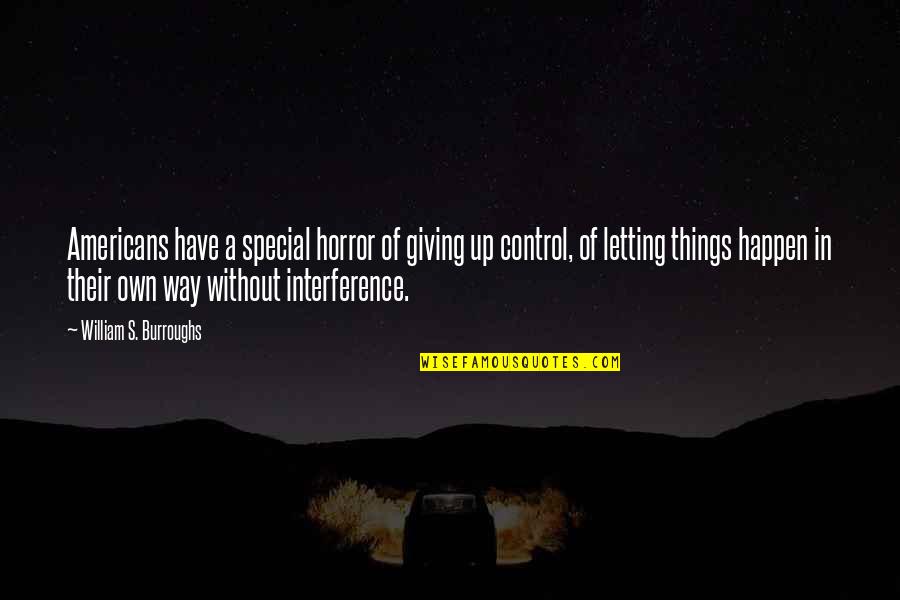 Giving Things Up Quotes By William S. Burroughs: Americans have a special horror of giving up Giving Things Up Quotes By William S. Burroughs: Americans have a special horror of giving up