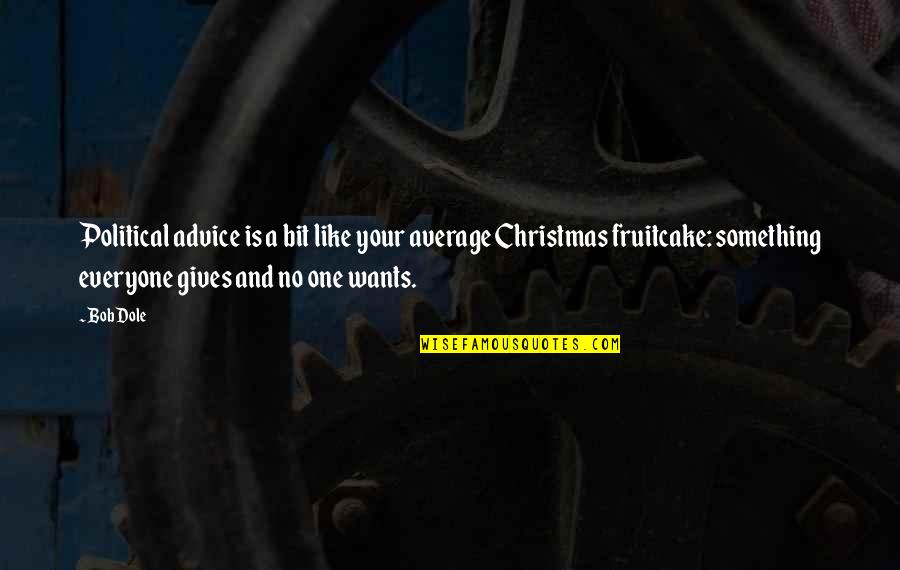 Giving This Christmas Quotes By Bob Dole: Political advice is a bit like your average Giving This Christmas Quotes By Bob Dole: Political advice is a bit like your average