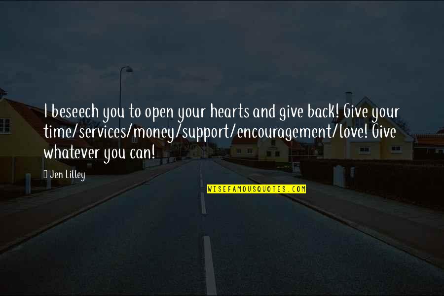 Giving Time In Love Quotes By Jen Lilley: I beseech you to open your hearts and